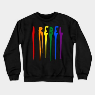 I Rebel - LGBTQ+ Crewneck Sweatshirt